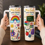 Teacher Makes Learning Colorful - Personalized Teacher Tumbler With Handle