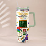 Teacher Makes Learning Colorful - Personalized Teacher Tumbler With Handle