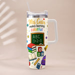 Teacher Makes Learning Colorful - Personalized Teacher Tumbler With Handle