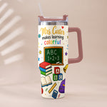 Teacher Makes Learning Colorful - Personalized Teacher Tumbler With Handle