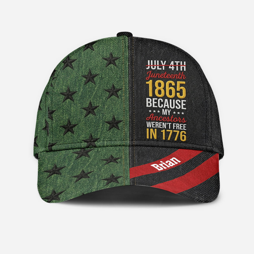 Juneteenth 1865 Because My Ancestors Weren't Free In 1776 - Personalized African American Classic Cap
