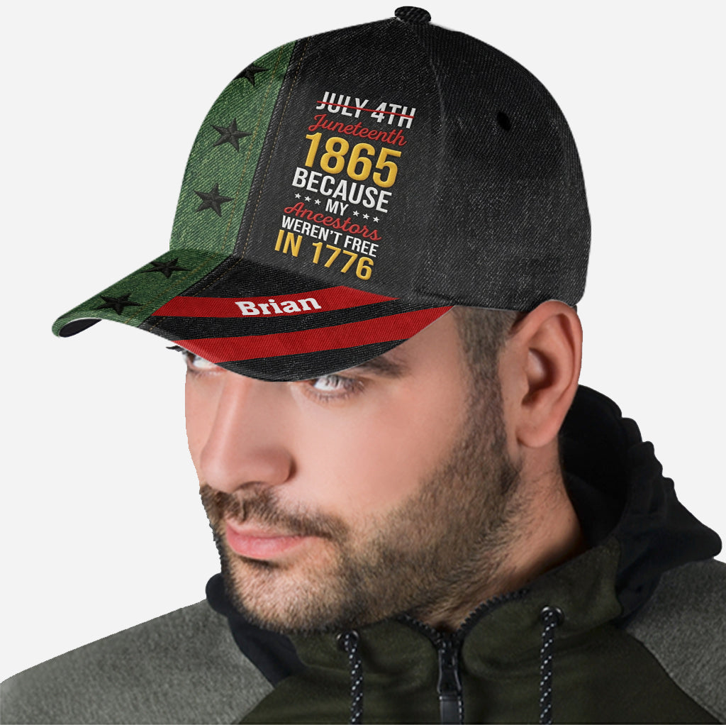 Juneteenth 1865 Because My Ancestors Weren't Free In 1776 - Personalized African American Classic Cap