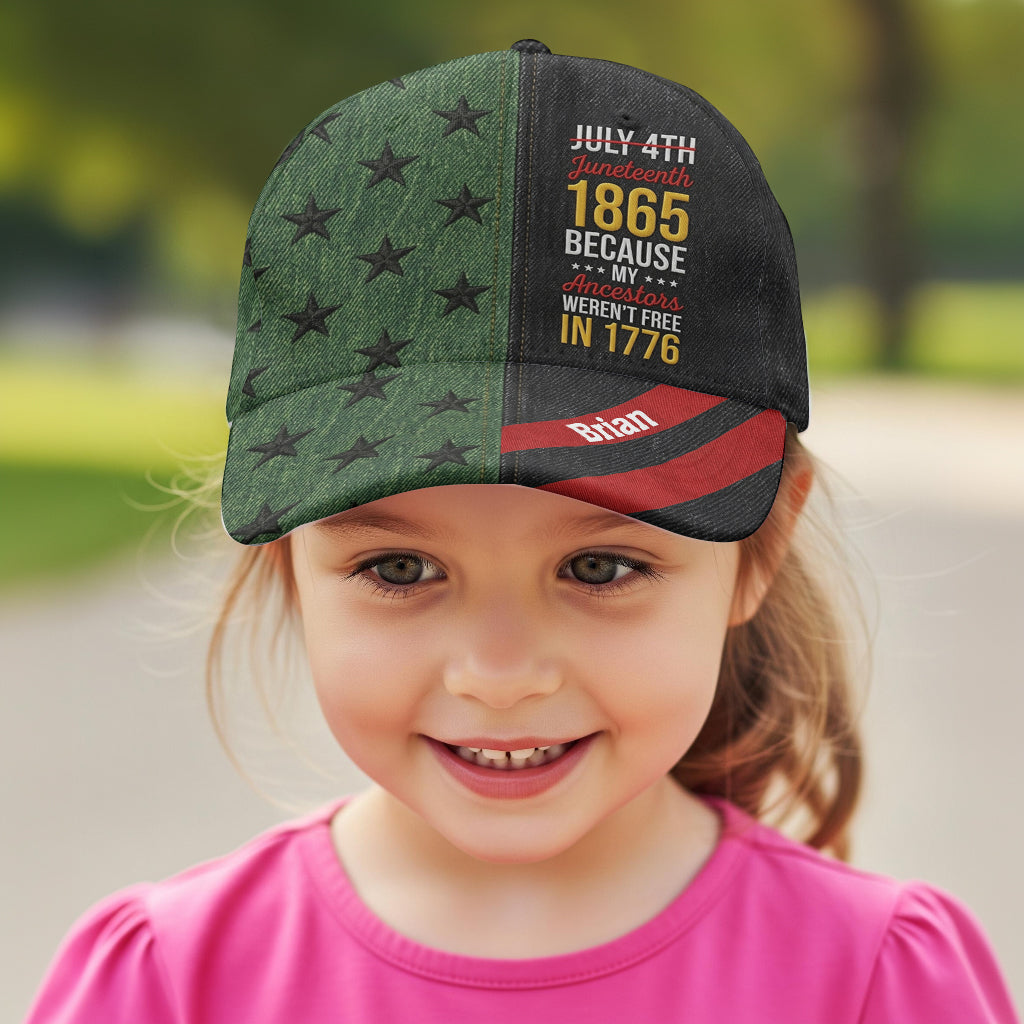 Juneteenth 1865 Because My Ancestors Weren't Free In 1776 - Personalized African American Classic Cap