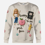 Happy To See Your Face - Personalized Teacher All Over Shirt