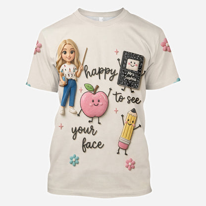 Happy To See Your Face - Personalized Teacher All Over Shirt
