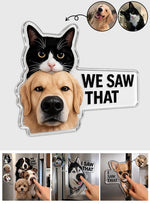 I Saw That, Any Pet Photos - Personalized Dog Dog Nose Acrylic Fridge Magnet