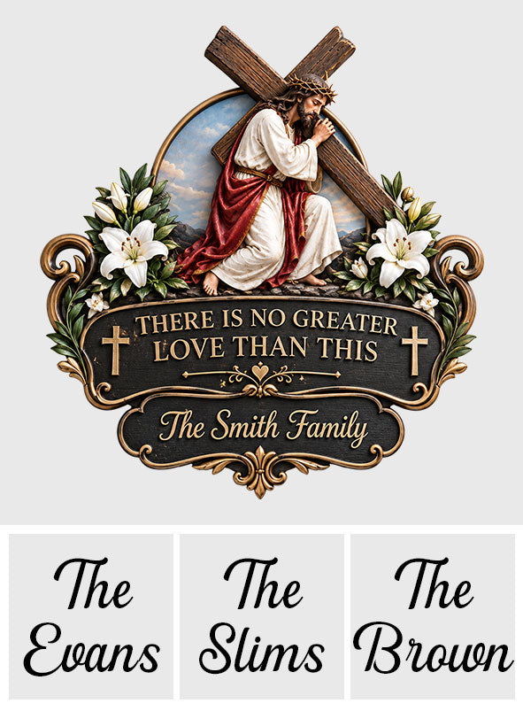 There Is No Greater Love Than This - Personalized Christian 3D Printed Cut Metal Sign