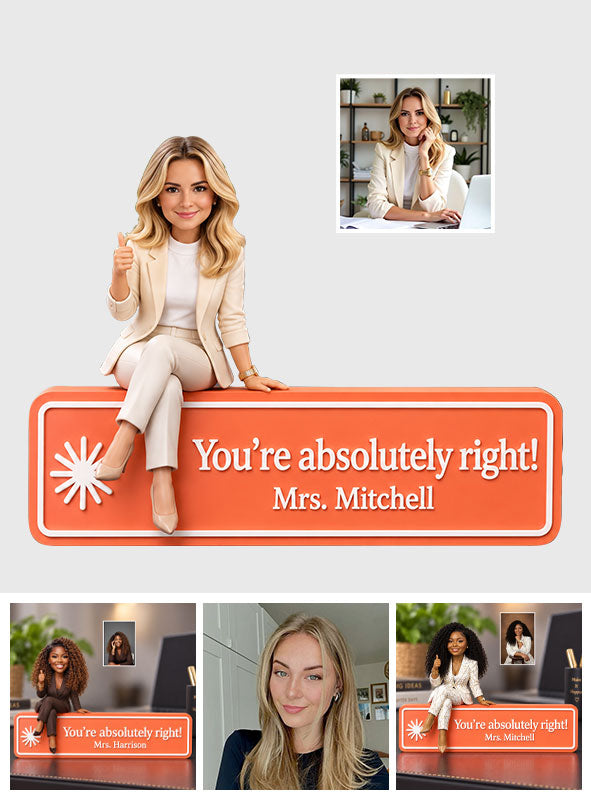 You Are Absolutely Right. - Personalized Colleague Custom Shaped Acrylic Plaque