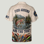 Fish Around And Find Trout - Personalized Fishing Hawaiian Shirt