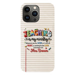 Teaching Is My Ministry - Personalized Teacher Full Print Phone Case