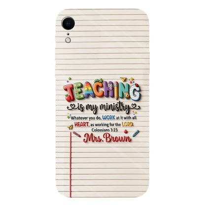 Teaching Is My Ministry - Personalized Teacher Full Print Phone Case