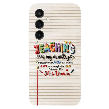 Teaching Is My Ministry - Personalized Teacher Full Print Phone Case